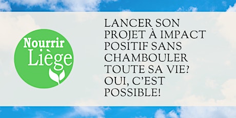Nourrir Liège 2024:Lancer son projet à impact sans chambouler toute sa vie!