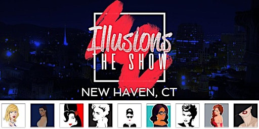 Immagine principale di Illusions The Drag Queen Show New Haven, CT - Drag Queen Show 