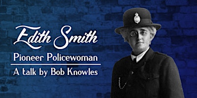 Imagem principal do evento Edith Smith: Pioneer Policewoman
