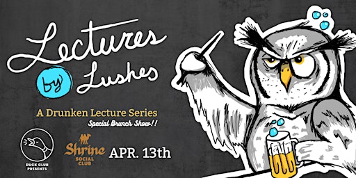 Hauptbild für Lectures by Lushes: A Drunken Lecture Series (Special Brunch Show)