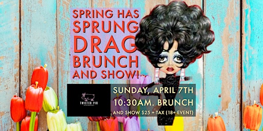 “Spring has Sprung” Drag Brunch and Show at the Twisted Pig! primary image