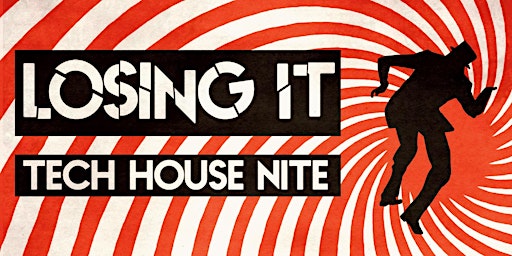 Imagen principal de LOSING IT [TECH HOUSE NITE]