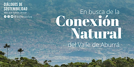 Diálogos de Sostenibilidad: Conexión Natural de Valle de Aburrá