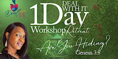 Image principale de Are You Hiding? DEAL W/ IT  Workshop Retreat