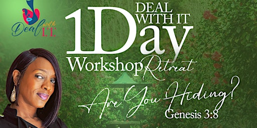 Immagine principale di Are You Hiding? DEAL W/ IT  Workshop Retreat 