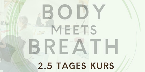 Body meets Breath (2.5 Tages Kurs)