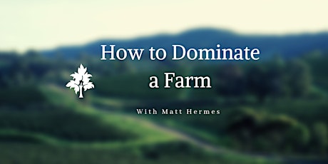 How To Dominate a Farm