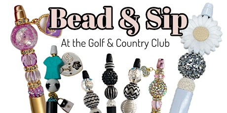 BEAD & SIP at the Golf & COUNTRY CLUB