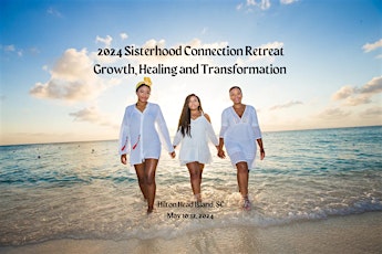 2024 Sisterhood Connection Retreat: Growth, Healing and Transformation primary image