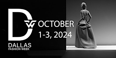Immagine principale di Dallas Fashion Week™ | October 1-3, 2024 