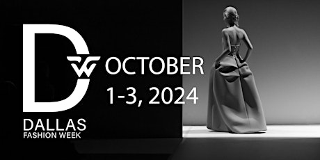Dallas Fashion Week™ | October 1-3, 2024 primary image
