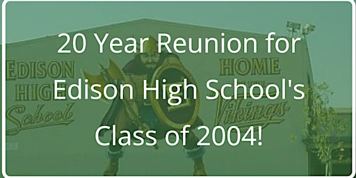 Primaire afbeelding van Edison High School's Class of 2004 Twenty Year Reunion