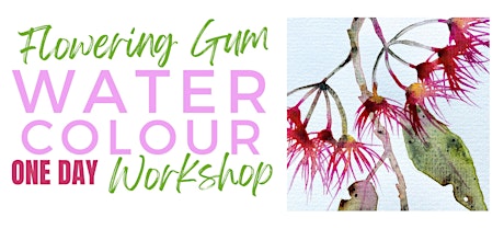 ONE DAY Flowering Gum Watercolour painting Workshop.