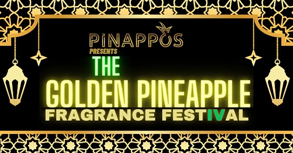 The Golden Pineapple Fragrance Festival IV