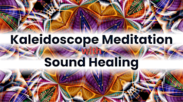 Imagem principal de Hypnotic Kaleidoscope Meditation and Sound Healing