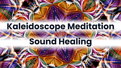 Hypnotic Kaleidoscope Meditation and Sound Healing