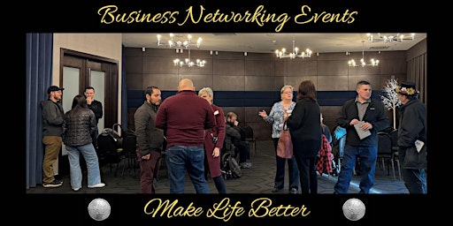 Imagem principal do evento Make Life Better Business Networking Event