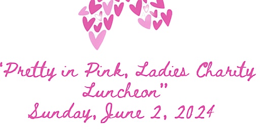 Pretty in Pink, Ladies Charity Luncheon primary image