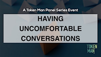 Token Man Panel Series - Having uncomfortable conversations
