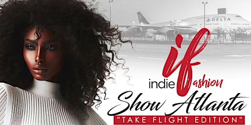 Primaire afbeelding van Indie Fashion Show Atlanta "Take Flight Edition"