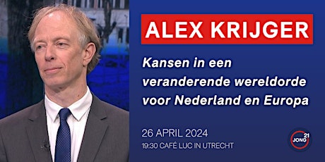 'Kansen in een veranderende wereldorde voor Nederland' met Alex Krijger