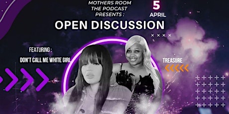 Mothers Room Open Discussion Ft. Dont Call Mee White Girl