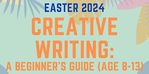 Easter Creative Writing: A Beginner's Guide (8-13) primary image