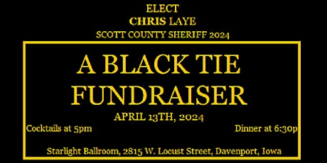 CHRIS LAYE FOR SHERIFF PRESENTS "A BLACK TIE FUNDRAISER"