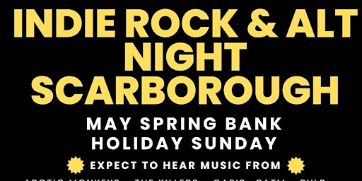 INDIE ROCK & ALT PARTY SCARBOROUGH (SPRING BANK HOLIDAY)