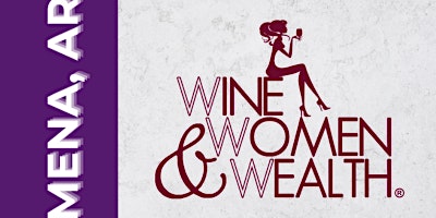 Wine, Women & Wealth - Mena, Arkansas primary image