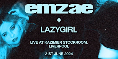 Imagem principal do evento emzae + Lazygirl live at Kazimier Stockroom, Liverpool