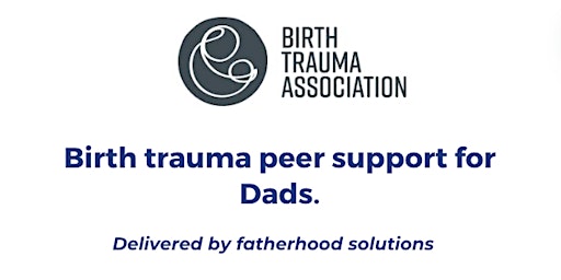 Birth Trauma Peer Support For Dads primary image