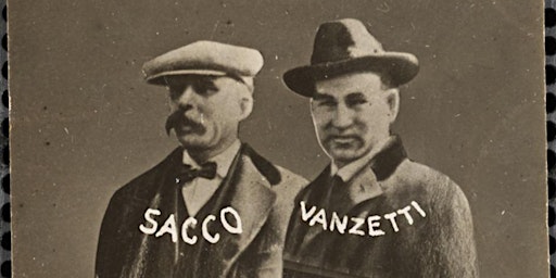 Imagem principal do evento The Murder Trial of Sacco and Vanzetti: Inciting Passions a Century Later