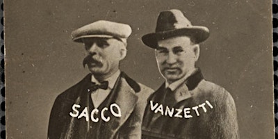 Imagem principal do evento The Murder Trial of Sacco and Vanzetti: Inciting Passions a Century Later