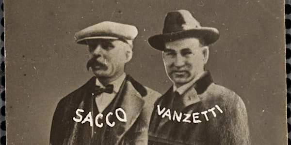 The Murder Trial of Sacco and Vanzetti: Inciting Passions a Century Later