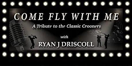 "Come Fly With Me: A Tribute to the Classic Crooners"