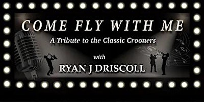 Immagine principale di "Come Fly With Me: A Tribute to the Classic Crooners" 