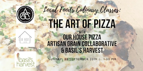 The Art of Pizza: Local Foods + Our House Pizza +ACG + Basil's Harvest primary image