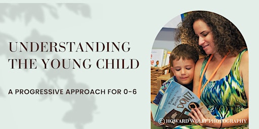 Imagem principal do evento Understanding the Young Child: A Progressive Approach for 0-6