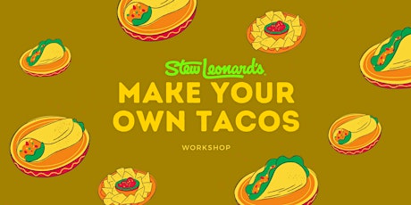 Make Your Own Tacos Workshop (Ages 6-10)