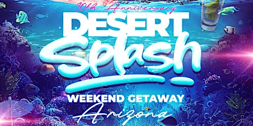 Primaire afbeelding van 10th  Anniversary - Arizona Desert Splash Weekend Getaway 2024