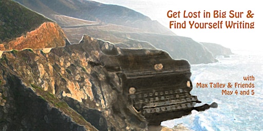 Get Lost in Big Sur & Find Yourself Writing Weekend w/ Max Talley & Friends