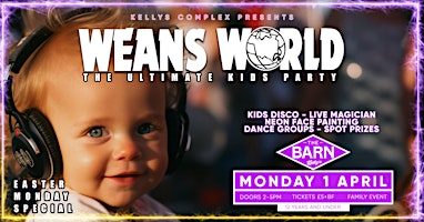 Primaire afbeelding van Weans World - The Ultimate Kids Party at The Barn in Kellys - Family Event