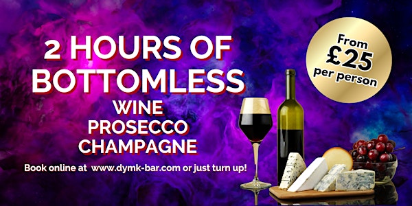 BOTTOMLESS WINE, PROSECCO OR CHAMPAGNE
