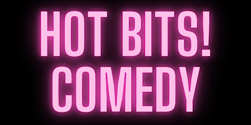 Primaire afbeelding van Hot Bits! Comedy Showcase