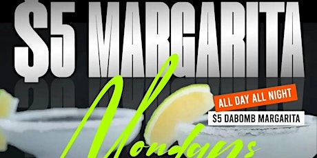 $5 Margarita Mondays Free to Get in All Night