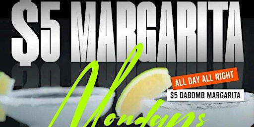 Primaire afbeelding van $5 Margarita Mondays Free to Get in All Night