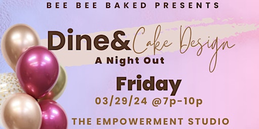 Dine and Cake Design (21+ Event) primary image