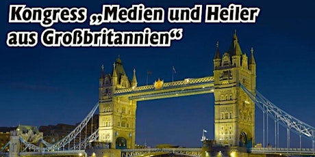 Kongress "Medien & Heiler aus Großbritannien"