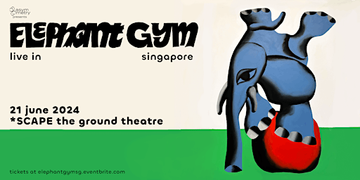 Imagem principal do evento Elephant Gym -  Live in Singapore